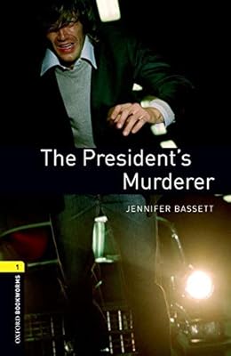 OUP Oxford Oxford Bookworms Library: Level 1:: The President's Murderer: Level 1: 400-Word Vocabulary (Oxford Bookworms ELT)