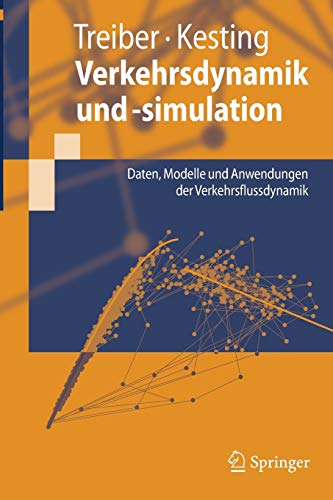 Verkehrsdynamik und -simulation: Daten, Modelle und Anwendungen der Verkehrsflussdynamik (Springer-L