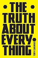 The Truth About Everything 1519552661 Book Cover