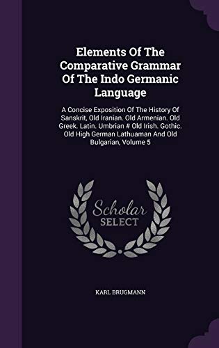 Elements Of The Comparative Grammar Of The Indo... 1343167825 Book Cover