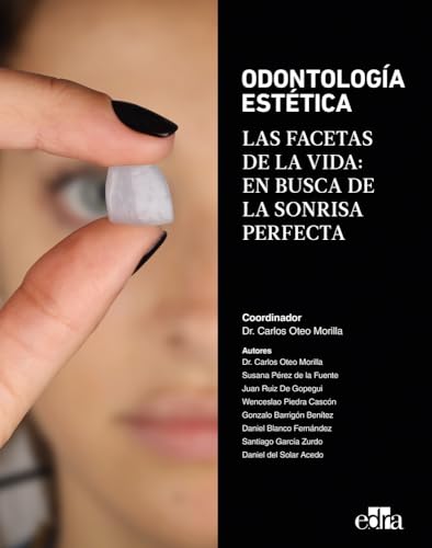 Odontología Estética. Las facetas de la vida: En busca de la sonrisa perfecta