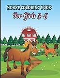  Horse coloring book for girls 3-5: Horses Coloring Book For Kids Ages 4-8: The Ultimate Cute and Fun Horse and Pony Coloring Book For Girls and Boys (kids coloring book) horse gifts for girls