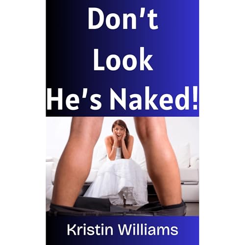 Don&amp;rsquo;t Look He&amp;rsquo;s Naked! by Kristin Williams episode artwork