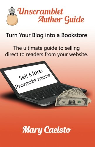 Turn Your Blog Into A Bookstore: The Ultimate Guide To Selling Di...