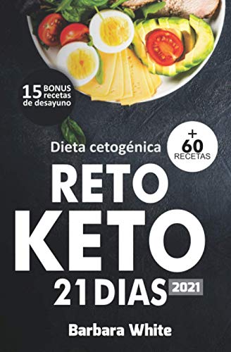Dieta cetogénica 2021: Reto KETO 21 días, para una rápida pérdida de peso y quema de grasa en...