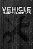 Vehicle Maintenance Log: Car Trucks Vehicle Maintenance Repair Service Parts Mileage Record Log Book.