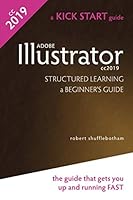 Adobe Illustrator CC2019: Structured Learning A Beginnner's Guide 1075557038 Book Cover