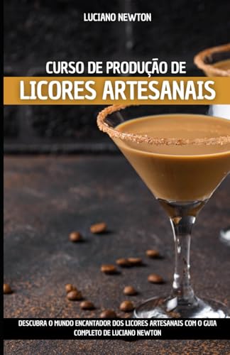 Curso de produção de licores artesanais: as melhores receitas de ...