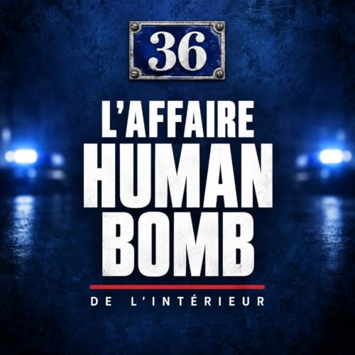 01. L'affaire "Human Bomb" - de l'int&eacute;rieur
