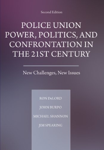 Police Union Power, Politics, and Confrontation in the 21st Century: New Challenges, New Issues