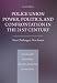Police Union Power, Politics, and Confrontation in the 21st Century: New Challenges, New Issues