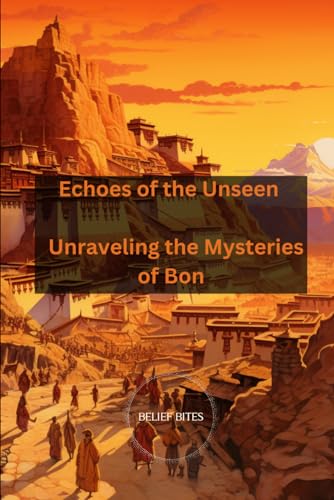 Echoes of the Unseen: Unraveling the Mysteries of Bon