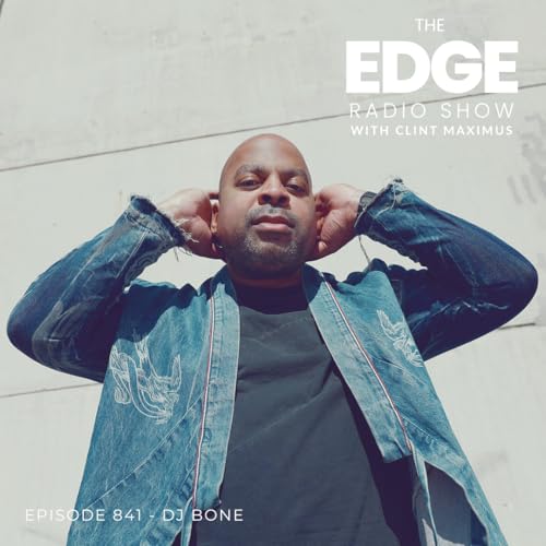 THE EDGE RADIO SHOW #841 GUEST DJ BONE