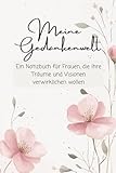  Notizbuch A5 blanko cremepapier - Meine Gedankenwelt - 100 Seiten gerahmt - für Ideen, Bilder, Texte - zum Ausfüllen und Gestalten: Ein Notizbuch für ... ihre Träume und Visionen verwirklichen wollen