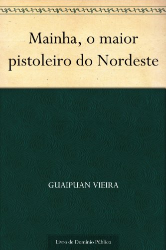 Mainha o maior pistoleiro do Nordeste
