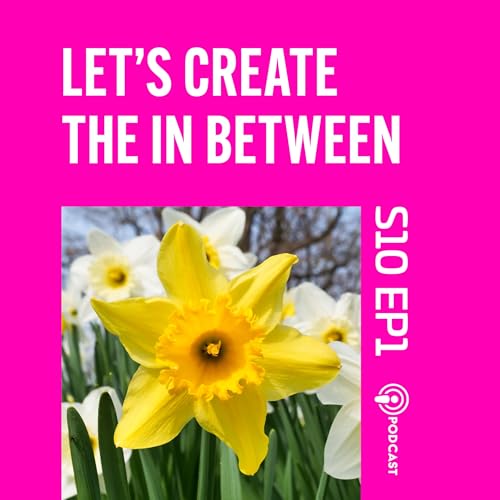 S10 EP1 Lets Create The In Between - Daffodils on Steroids