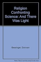 Religion Confronting Science: And There Was Light 0962859419 Book Cover