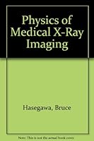 Physics of Medical X-Ray Imaging 0944838235 Book Cover