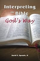 Interpreting the Bible God's Way 1494292203 Book Cover
