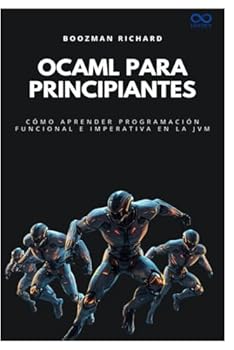 Paperback OCaml para principiantes: Cómo aprender programación funcional e imperativa en la JVM [Spanish] Book