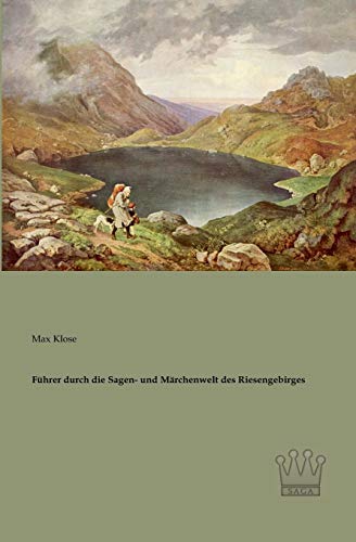 Fuehrer durch die Sagen- und Maerchenwelt des Riesengebirges (German Edition)