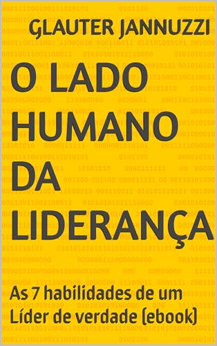 O Lado Humano da Liderança: As 7 habilidades de um Líder de verdade