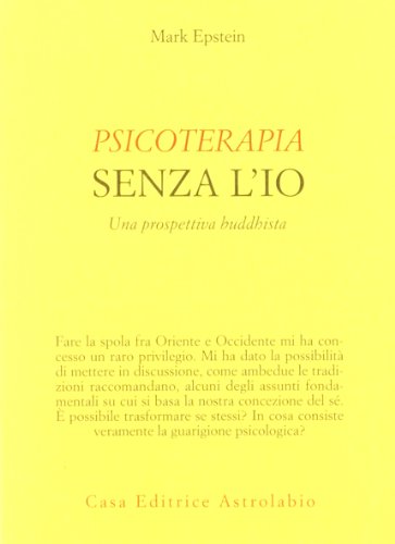 Psicoterapia senza l'Io. Una prospettiva buddhista...