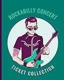 ticket album class 6  Rockabilly Concert Ticket Collection: Stub Diary Album  Ticket Date  Details of The Tickets  Purchased/Found From  History Behind the Ticket  Sketch/Photo Of Tickets.