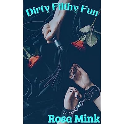 Dirty Filthy Fun
