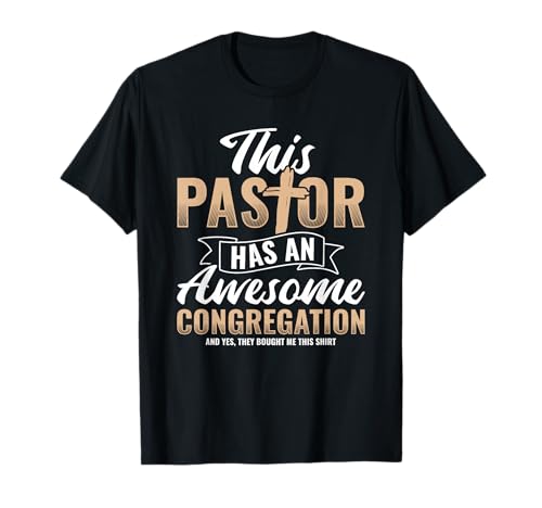 Pastor Has an Awesome Congregation Christian Bought Me This T-Shirt