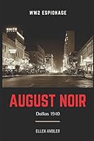 August Noir: Dallas 1940 1521447659 Book Cover