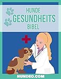 Hunde Gesundheits Bibel: Das Buch zur Hundegesundheit Hunde Gesundheits Bibel: Das Buch zur Hundegesundheit