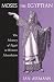 Moses the Egyptian: The Memory of Egypt in Western Monotheism
