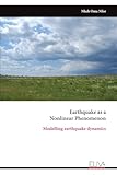 Earthquake as a Nonlinear Phenomenon: Modelling earthquake dynamics