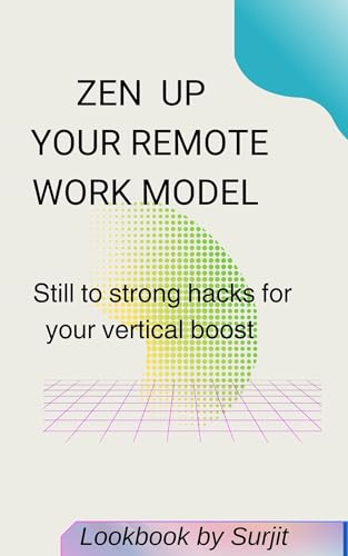 ZEN UP YOUR REMOTE WORK MODEL: Still to strong hacks for your vertical boost (English Edition)