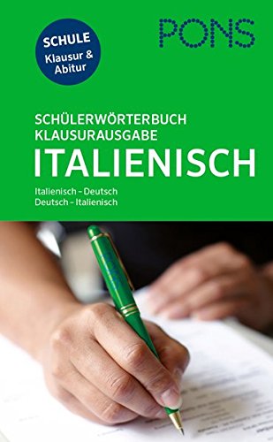 PONS Schülerwörterbuch Klausur- und Abiturausgabe Italienisch: Italienisch-Deutsch / Deutsch-Itali PONS Schülerwörterbuch Klausur- und Abiturausgabe Italienisch: Italienisch-Deutsch / Deutsch-Itali