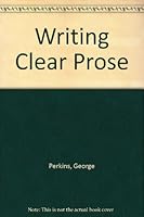 Writing Clear Prose B004XINQ8S Book Cover