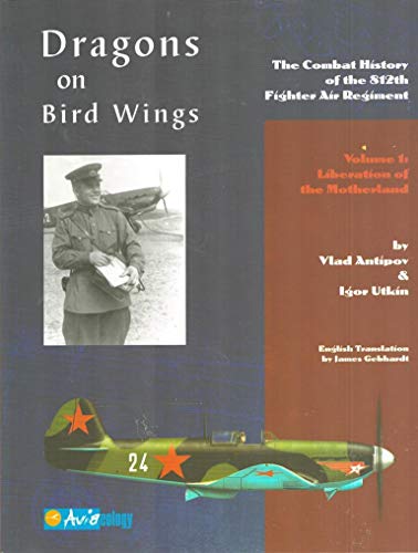 Dragons on Bird Wings: The Combat History of the 812th Fighter Air Regiment – Volume 1: Liberation of the Motherland