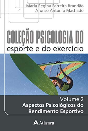 Coleção psicologia do esporte e do exercício: aspectos psicológicos do rendimento esportivo