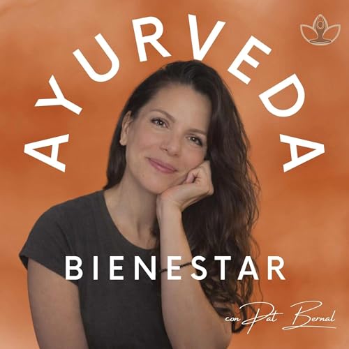 Ayurveda bienestar con Pat Bernal cover art