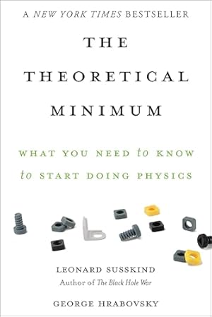Book cover The Theoretical Minimum: What You Need to Know to Start Doing Physics