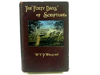Hardcover The Forty Days of Scripture: Sixteen Addresses Book
