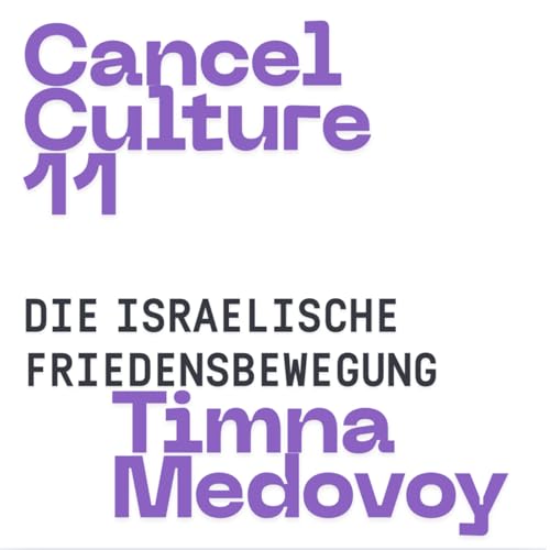 Cancel Culture #11 - Die Israelische Friedensbewegung - mit Timna Medovoy cover art