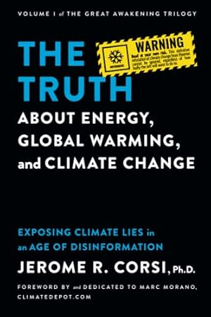 The Truth about Energy, Global Warming, and Climate Change: Exposing Climate Lies in an Age of Disinformation