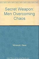Secret Weapon: Men Overcoming Chaos 1883893372 Book Cover
