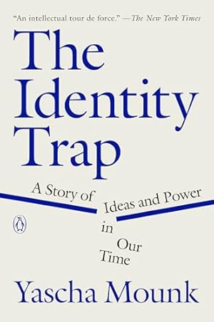 The Identity Trap: A Story of Ideas and Power in Our Time