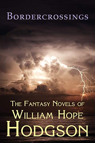 Bordercrossings: The Fantasy Novels of William Hope Hodgson