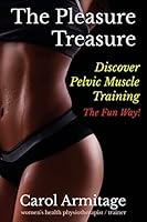 The Pleasure Treasure: Discover Pelvic Floor Muscle Training the Fun Way 1508744025 Book Cover