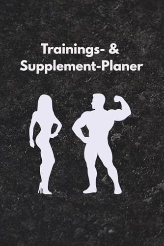 Trainings- & Supplement-Planer: Der einfache Planer für tägliche Workouts, Gewichte und Nahrungsergänzung – ideal für Bodybuilder und Fitness-Enthusiasten Trainings- & Supplement-Planer: Der einfache Planer für tägliche Workouts, Gewichte und Nahrungsergänzung – ideal für Bodybuilder und Fitness-Enthusiasten