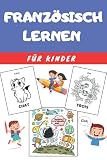 Französisch Lernen für Kinder: Malbuch - Übungsbuch für Anfänger - Sprachen Deutsch Französisch